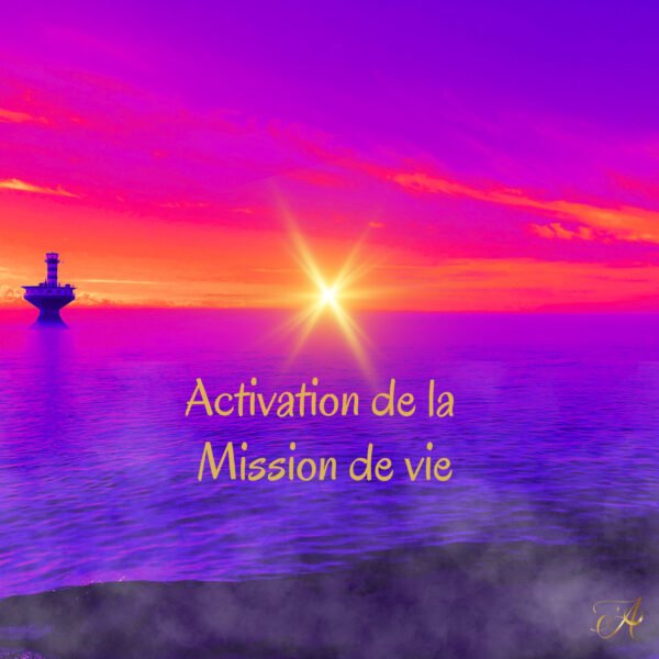 Activation de la Mission de vie